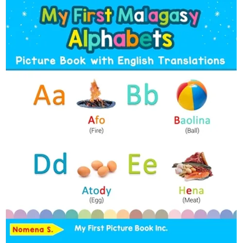 My First Malagasy Alphabets Picture Book with English Translations: Bilingual Early Learning & Easy Teaching Malagasy Books for Kids - Hardcover