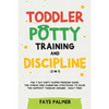 Toddler Potty Training & Discipline (2 in 1): The 7 Day Dirty Diaper Freedom Guide. The Stress Free Parenting Strategies To Raise The Happiest Toddler - Paperback