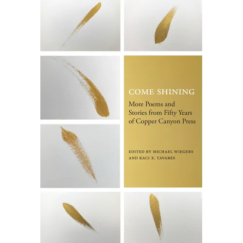 Come Shining: More Poems and Stories from Fifty Years of Copper Canyon Press - Paperback