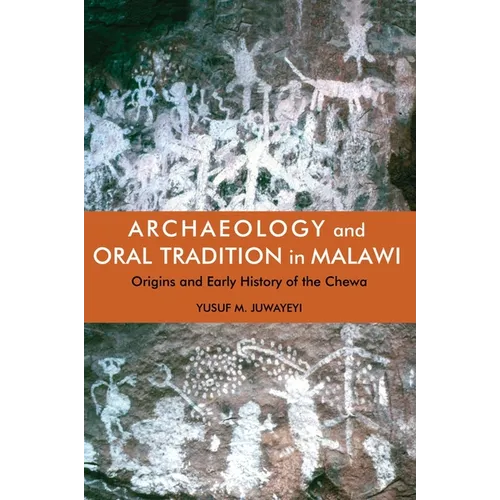 Archaeology and Oral Tradition in Malawi: Origins and Early History of the Chewa - Paperback