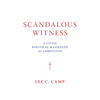 Scandalous Witness: A Little Political Manifesto for Christians - Hardcover