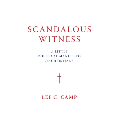 Scandalous Witness: A Little Political Manifesto for Christians - Hardcover