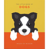 The Little Book of Dogs: Woofs of Wisdom - Hardcover