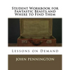 Student Workbook for Fantastic Beasts and Where to Find Them: Lessons on Demand - Paperback