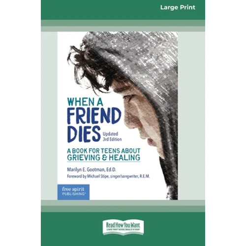 When a Friend Dies: A Book for Teens About Grieving & Healing [Standard Large Print 16 Pt Edition] - Paperback