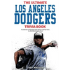 The Ultimate Los Angeles Dodgers Trivia Book: A Collection of Amazing Trivia Quizzes and Fun Facts for Die-Hard Dodgers Fans! - Paperback