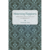 Mourning Happiness - Hardcover