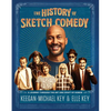 The History of Sketch Comedy: A Journey Through the Art and Craft of Humor - Hardcover