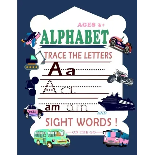 Trace Letters Of The Alphabet and Sight Words (On The Go): Preschool Practice Handwriting Workbook: Kindergarten and Kids Ages 3-6 Reading And Writing - Paperback