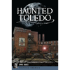 Haunted Toledo - Paperback