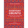 Everyday Ubuntu: Living Better Together, the African Way - Hardcover