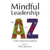 Mindful Leadership: The A to Z Guide For Stress-Free Leadership - Paperback