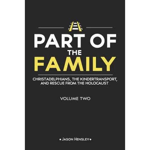 Part of the Family - Volume 2: Christadelphians, The Kindertransport, and Rescue from the Holocaust - Paperback