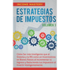 Estrategias de Impuestos: Cómo Ser Más Inteligente Que El Sistema Y La IRS Cómo Un Inversionista En Bienes Raíces Al Incrementar Tu Ingreso Y Reducien - Paperback