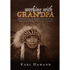 Working with Grandpa: My Years Living and Working with the Oldest Living Lakota Medicine Man, and Afterward - Hardcover
