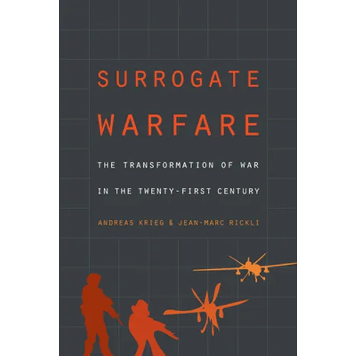 Surrogate Warfare: The Transformation of War in the Twenty-First Century - Paperback