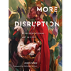 More Disruption: Representational Art in Flux (a Contemporary Art Book with 300 Modern Realism Works and Q&A Insights from 43 Global Realist Artists, - Hardcover