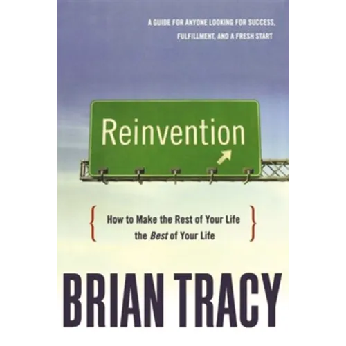 The Reinvention: How to Make the Rest of Your Life the Best of Your Life - Paperback