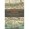 Misinformation Nation: Foreign News and the Politics of Truth in Revolutionary America - Hardcover