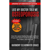 Lies My Doctor Told Me: Osteoporosis: Updated 10th Anniversary Edition: How the Latest Medical Research on Bone Drugs and Calcium Could Save Your Bone - Paperback