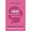 She Deserves Better: Raising Girls to Resist Toxic Teachings on Sex, Self, and Speaking Up - Paperback