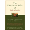 The Unwritten Rules of Friendship: Simple Strategies to Help Your Child Make Friends - Paperback