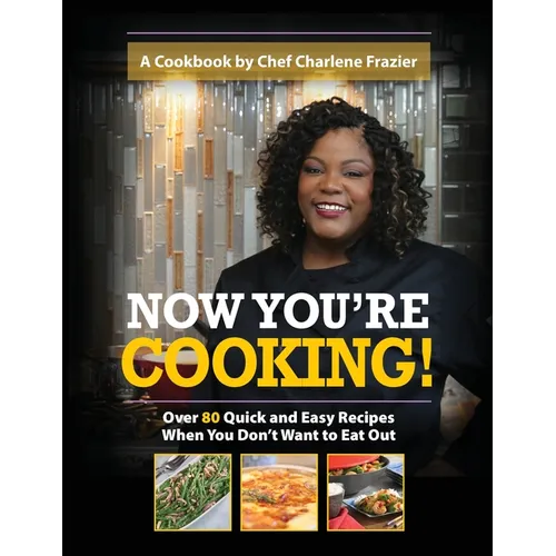 Now You're Cooking: Over 80 Quick and Easy Recipes When You Don't Want to Eat Out - Paperback