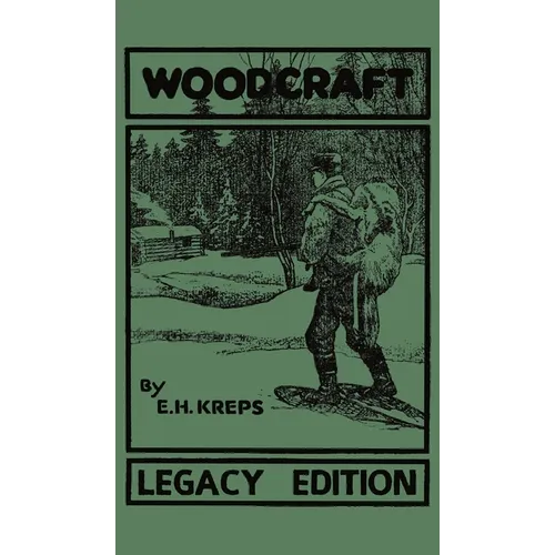 Woodcraft - Legacy Edition: The Classic, Succinct Guide To Camp Life In The Wood And Wilds - Hardcover