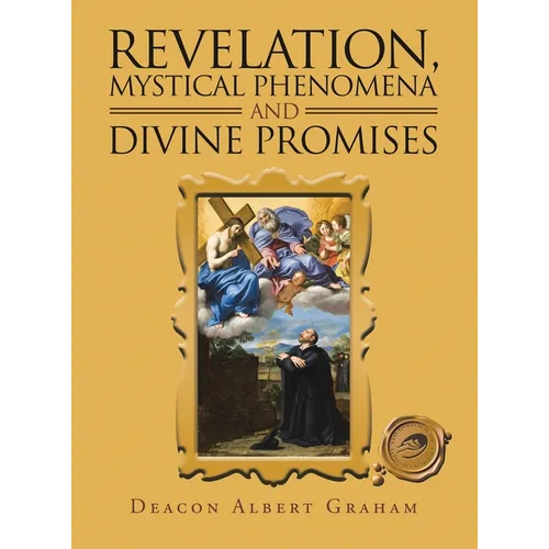 Revelation, Mystical Phenomena and Divine Promises - Hardcover