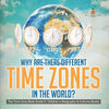 Why Are There Different Time Zones in the World? The Time Zone Book Grade 5 Children's Geography & Cultures Books - Paperback