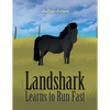 Landshark Learns to Run Fast - Paperback