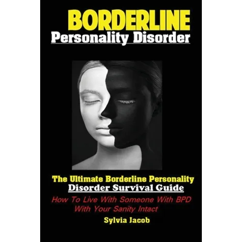 BorderlinePersonality Disorder: The Ultimate Borderline Personality Disorder Survival Guide: How To Live With Someone With BPD With Your Sanity Intact - Paperback