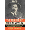 The Murder of Nikolai Vavilov: The Story of Stalin's Persecution of One of the Gr - Paperback