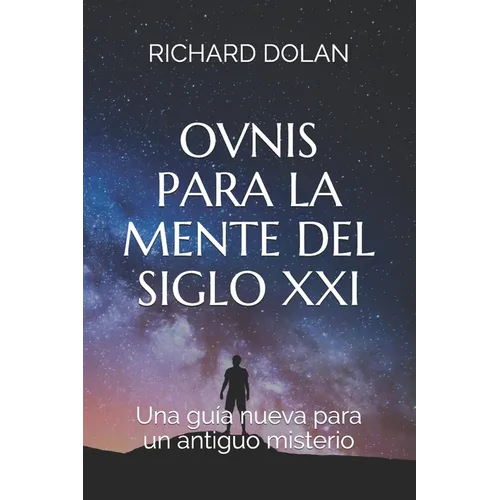 Ovnis para la mente del siglo XXI: Una guía nueva para un antiguo misterio - Paperback