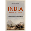 India and the Silk Roads: The History of a Trading World - Hardcover