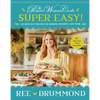The Pioneer Woman Cooks--Super Easy!: 120 Shortcut Recipes for Dinners, Desserts, and More - Hardcover