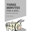 Three Minutes for a Dog: My Life in an Iron Lung - Hardcover