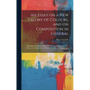 An Essay on a New Theory of Colours, and on Composition in General: Illustrated by Coloured Blots Shewing the Application of the Theory to Composition - Hardcover