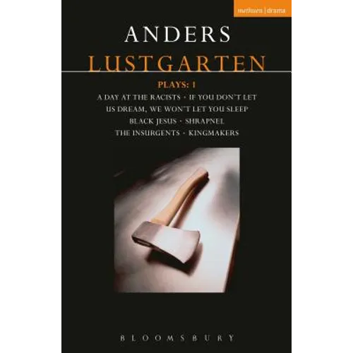 Lustgarten Plays: 1: A Day at the Racists; If You Don't Let Us Dream, We Won't Let You Sleep; Black Jesus; Shrapnel: 34 Fragments of a Massacre; Kingm - Paperback