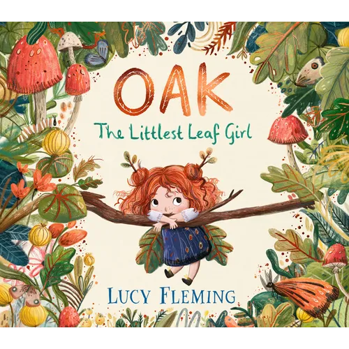 Oak: The Littlest Leaf Girl: (A Heartwarming Autumn Picture Book about Handling Change and New Beginnings - For Toddlers, Preschoolers, and Kids Ages - Hardcover
