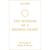 The Wisdom of a Broken Heart: The Gospel of Yeshua & Mariam - Hardcover