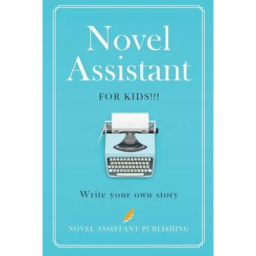 Novel Assistant for Kids: Write your own story - Paperback