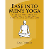 Ease into Men's Yoga: Step by step path to better sex, better health and longer life - Paperback