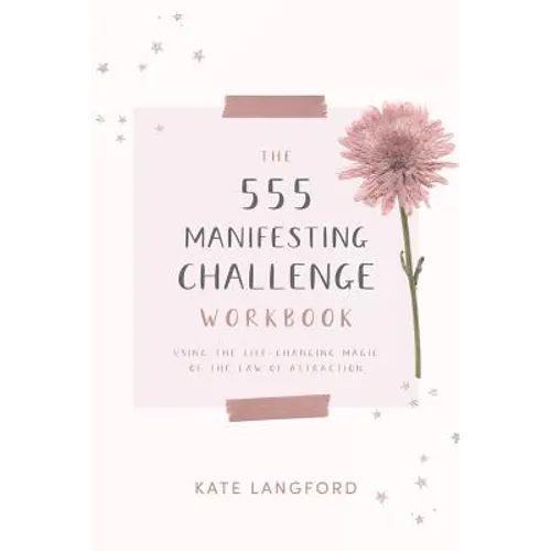 The 555 Manifesting Challenge Workbook: Using the Life-Changing Magic of the Law of Attraction - Paperback