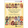 Our Lives to Live: Putting a Woman's Face to Change in Sg - Paperback