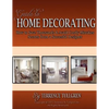 Guide To Home Decorating: How To Save Thousands And Avoid Costly Mistakes Decorating Your Own Home - Paperback