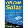 Off Grid Solar: Build Your Own Affordable Off Grid Solar System - Hardcover