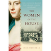 The Women of the House: How a Colonial She-Merchant Built a Mansion, a Fortune, and a Dynasty - Paperback