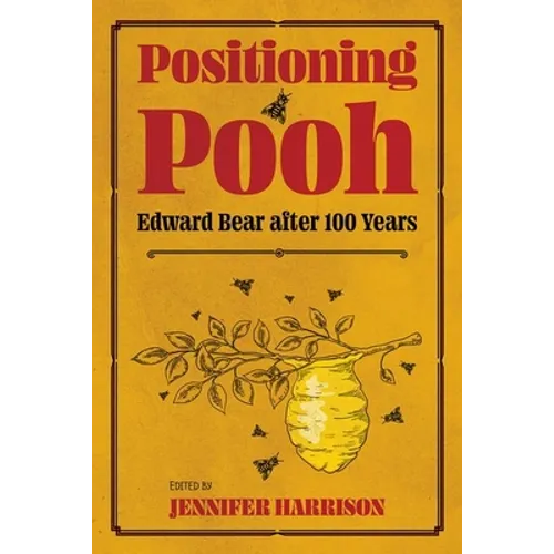 Positioning Pooh: Edward Bear After One Hundred Years - Hardcover