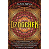 Dzogchen: The Ultimate Guide to the Practice, Meditation, Teachings, and History of a Tradition in Tibetan Buddhism - Paperback